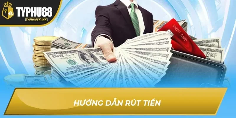 Hướng dẫn rút tiền